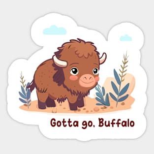 Gotta go, Buffalo Sticker